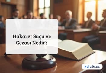 Hakaret Suçu ve Cezası Nedir?