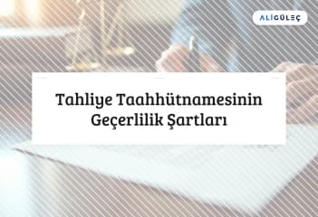 Tahliye Taahhütnamesinin Geçerlilik Şartları