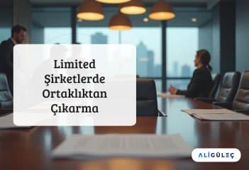 Limited Şirketlerde Ortaklıktan Çıkarma