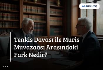 Tenkis Davası ile Muris Muvazaası Arasındaki Fark Nedir?