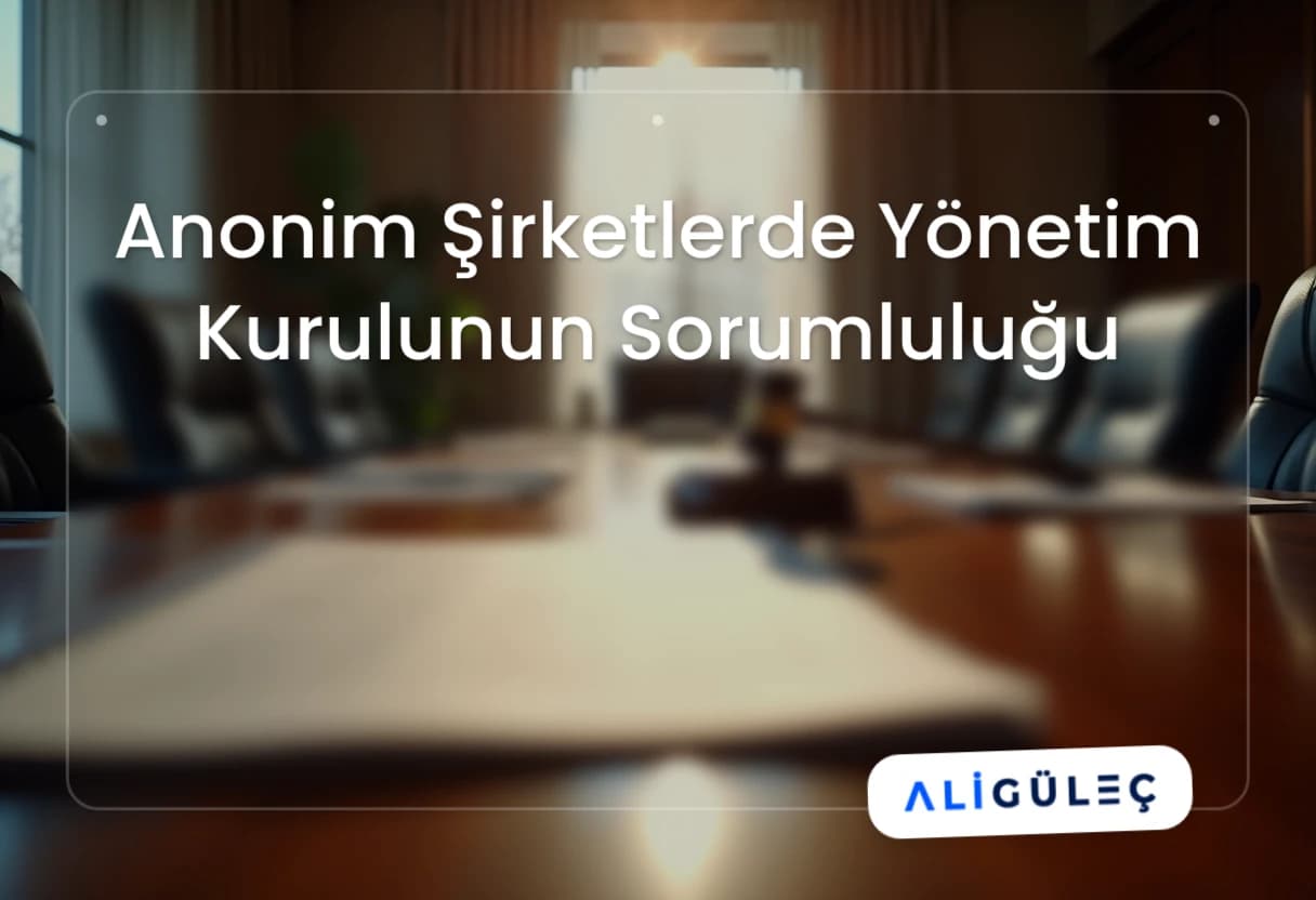 Anonim Şirketlerde Yönetim Kurulunun Sorumluluğu