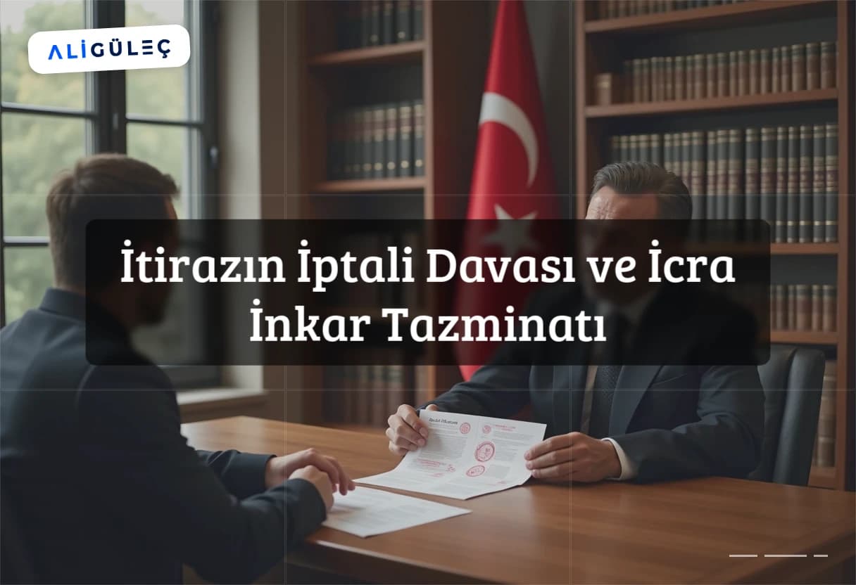 İtirazın İptali Davası ve İcra İnkar Tazminatı