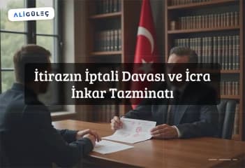 İtirazın İptali Davası ve İcra İnkar Tazminatı
