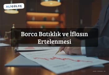 Borca Batıklık ve İflasın Ertelenmesi