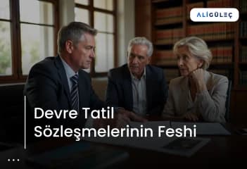Devre Tatil Sözleşmelerinin Feshi