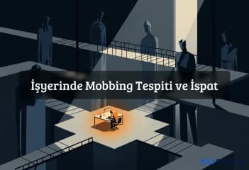 İşyerinde Mobbing Tespiti ve İspat