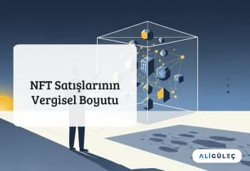 NFT Satışlarının Vergisel Boyutu