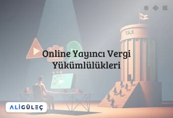 Online Yayıncı Vergi Yükümlülükleri