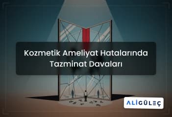 Kozmetik Ameliyat Hatalarında Tazminat Davaları