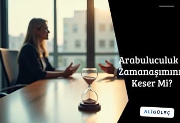 Arabuluculuk Zamanaşımını Keser Mi?