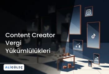 Content Creator Vergi Yükümlülükleri