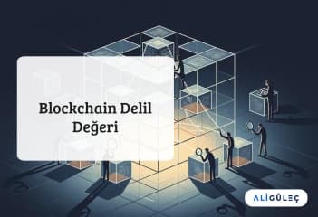 Blockchain Delil Değeri