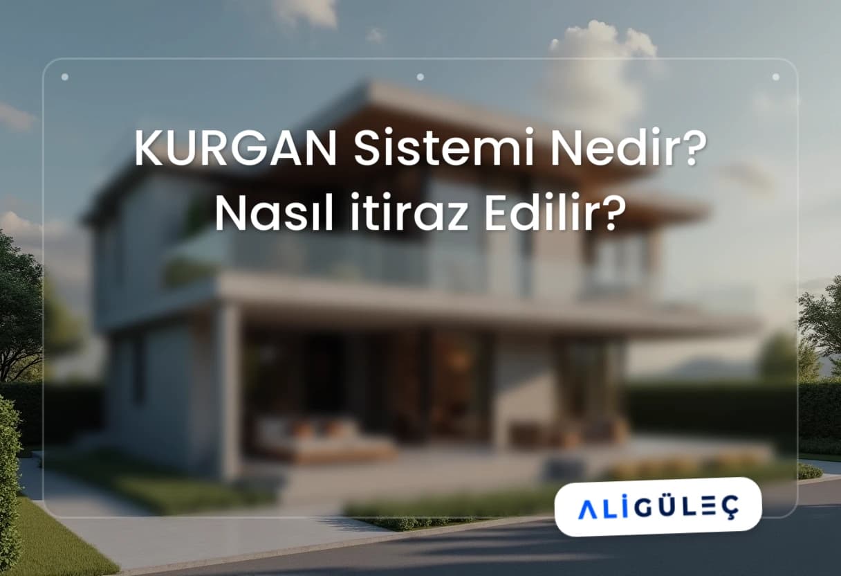KURGAN Sistemi Nedir? Nasıl itiraz Edilir?