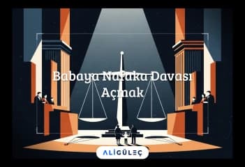 Babaya Nafaka Davası Açmak