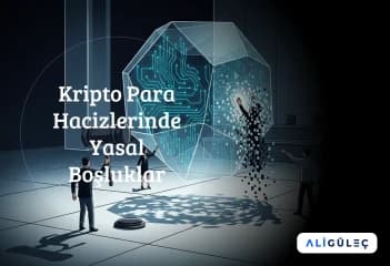 Kripto Para Hacizlerinde Yasal Boşluklar