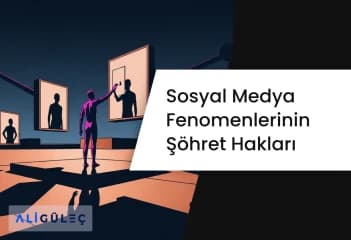 Sosyal Medya Fenomenlerinin Şöhret Hakları