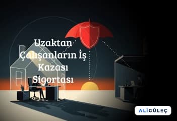 Uzaktan Çalışanların İş Kazası Sigortası