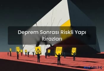 Deprem Sonrası Riskli Yapı İtirazları