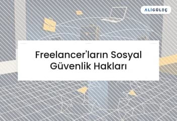 Freelancer'ların Sosyal Güvenlik Hakları