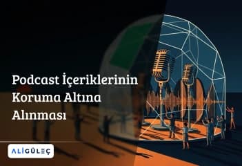 Podcast İçeriklerinin Koruma Altına Alınması