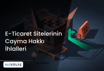 E-Ticaret Sitelerinin Cayma Hakkı İhlalleri