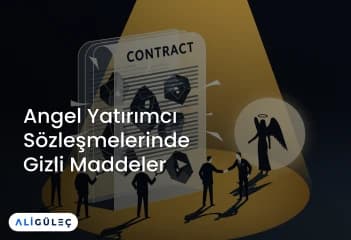 Angel Yatırımcı Sözleşmelerinde Gizli Maddeler