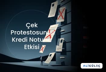 Çek Protestosunun Kredi Notuna Etkisi