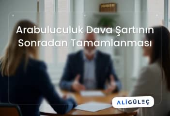 Arabuluculuk Dava Şartının Sonradan Tamamlanması