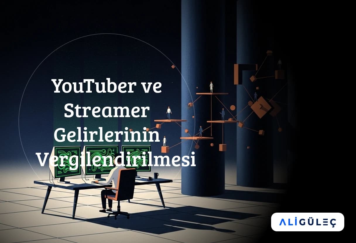 YouTuber ve Streamer Gelirlerinin Vergilendirilmesi