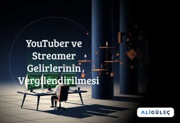 YouTuber ve Streamer Gelirlerinin Vergilendirilmesi