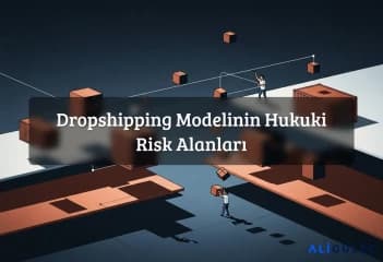 Dropshipping Modelinin Hukuki Risk Alanları