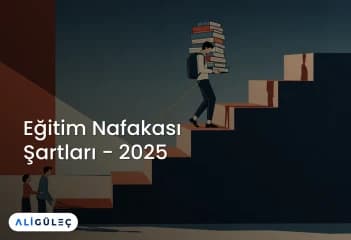 Eğitim Nafakası Şartları - 2025