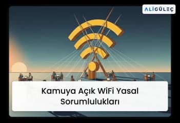 Kamuya Açık WiFi Yasal Sorumlulukları