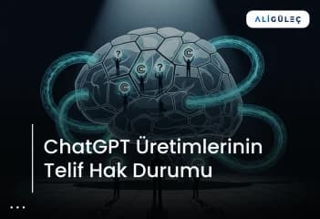 ChatGPT Üretimlerinin Telif Hak Durumu