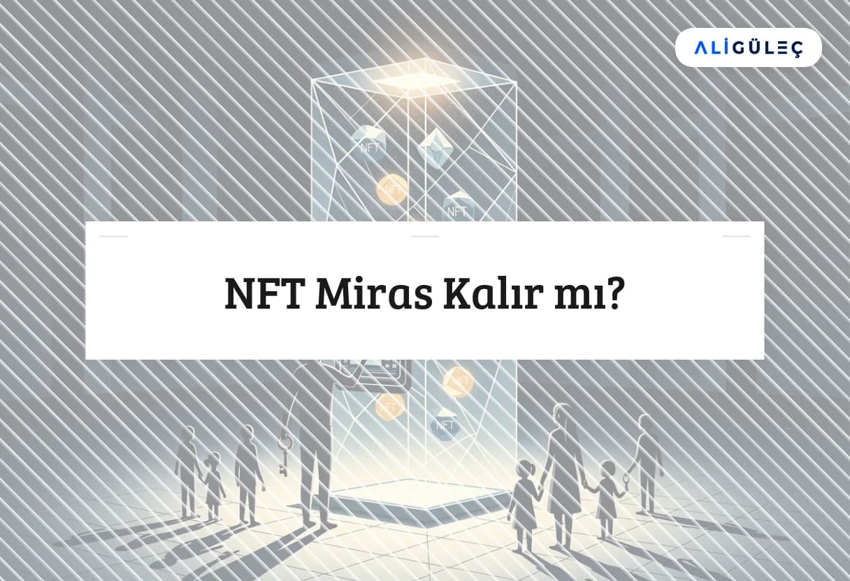 NFT Miras Kalır mı?