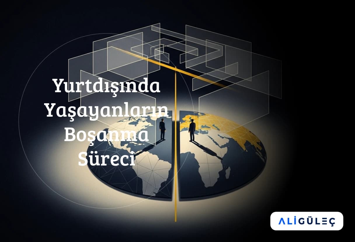 Yurtdışında Yaşayanların Boşanma Süreci