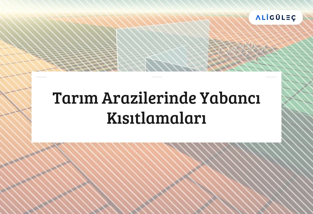 Tarım Arazilerinde Yabancı Kısıtlamaları