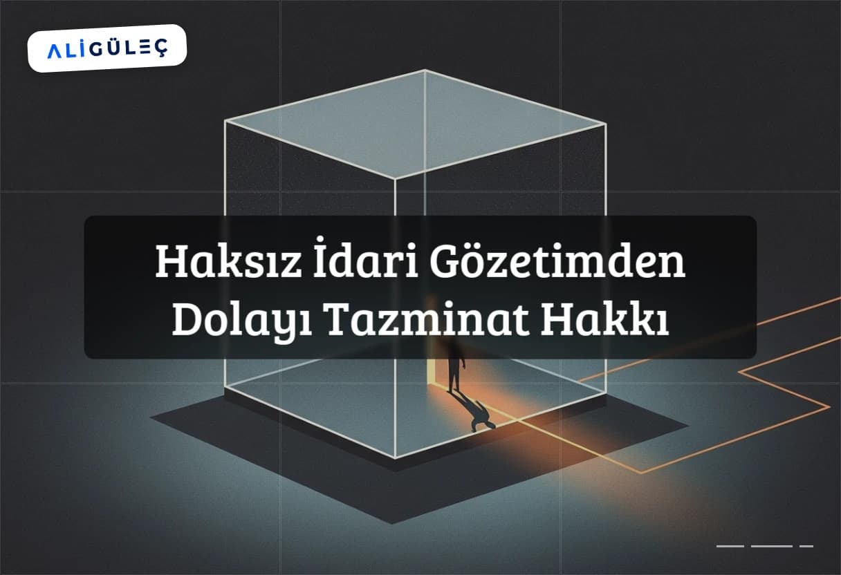 Haksız İdari Gözetimden Dolayı Tazminat Hakkı