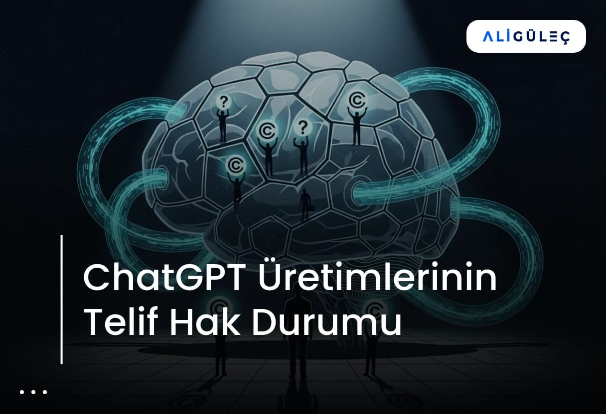 ChatGPT Üretimlerinin Telif Hak Durumu