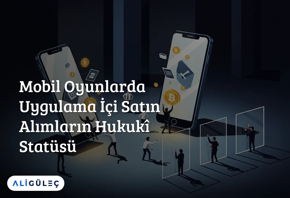 Mobil Oyunlarda Uygulama İçi Satın Alımların Hukukî Statüsü